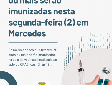 Pessoas com 35 anos ou mais serão imunizadas nesta segunda-feira (2) em Mercedes